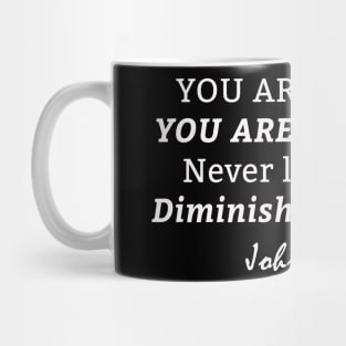 You Are The Light Never Let Anyone Diminish Your Light - John Lewis Mug